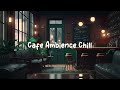 Cafe Ambience Chill ☕ The sound of rain makes you feel relaxed ~ Beats to Study to ☕ Lofi Café