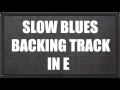 Slow Blues Backing Track In E