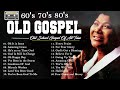 60s -70s Greatest Hits Playlist 🙏 Old School Gospel🙏 Best Old Songs From 60s And 70s
