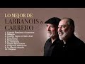 Lo Mejor de Larbanois & Carrero (Enganchados 2021)