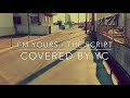 I’m Yours - The Script (covered by YC)
