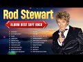 Rod Stewart Greatest Hits Full Album 2024 ⭐ Album The Best Soft Rock Love songs 70s 80s 90s