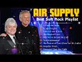 Air Supply The Best Songs ⭐ Best Soft Rock Love Songs 70s 80s 90s