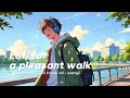 Lofi for a pleasant walk 🎧 drop the beat [Beautiful Friends Lofi / walking]