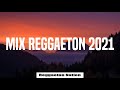 MIX REGGAETON 2021 - LO MAS NUEVO 2021