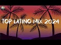 TOP LATINO MIX 2024 | Las Mejores Canciones Actuales | LO MAS NUEVO
