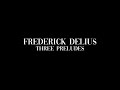 Frederick Delius - Prelude No. 2 (from Three Preludes)