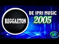 Reggaeton de Ipri Music 2005