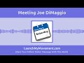 Meeting Joe DiMaggio - A Lesson In Success & Mindset