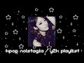 kpop nolstagia / y2k playlist ✨