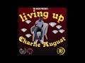 Charlie August -   Living Up Prod By Z3ro