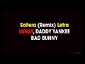 Soltera Remix - Lunay , Daddy Yankee , Bad Bunny