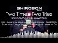 Two Times, Two Tries | Shirobon's 22:22 Album Mashup