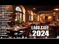 Paling Populer Indonesia 2024 - Lagu Cafe Ter Enak Indonesia. #68