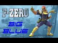 F-Zero: Big Blue (fanmade remix) | MVBowserBrutus
