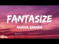 Ariana Grande - Fantasize