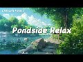 Pondside Relax | Deep Focus for Relax, Study, Work🌲 Lofi Music with Forest White Noise