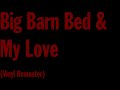 Big Barn Bed / My Love - 2024 Vinyl Remaster