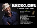 Old School Gospel Playlist Of All Time♫Best Old Songs From 60s And 70s♫Best Playlist Of Gospel Music