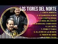 Lo mejor del álbum completo de Los Tigres del Norte 2024 ~ Mejores artistas para escuchar 2024