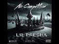 Lil Presha - No Competition (prod by: Wanksta)