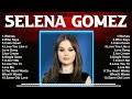 Selena Gomez Full Album 2024 ~ Top 10 Best Songs ~ Greatest Hits