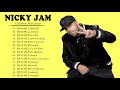 Los Mejores Canciones De Nicky Jam Nicky Jam Grandes Exitos Nuevo Album Nicky Jam Mix Nuevo