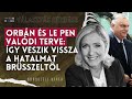 Orbán és Le Pen mesterterve: szuperkoalíció Melonival, célpont az Európai Tanács | Választás kérdése