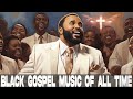 2 Hour Greatest Hits Traditional Black Gospel Songs Mix 2024 💥 Old School Gospel Songs Of All Time