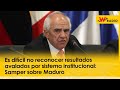 Es difícil no reconocer resultados avalados por sistema institucional: Samper sobre Maduro