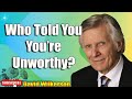 David Wilkerson - Who Told You You’re Unworthy