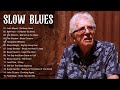 Best Slow Blues Songs Ever 🎷Relaxing Blues Music 🥂 Best Of Slow Blues / Rock Ballads #slowblues