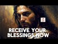 RECEIVE YOUR BLESSINGS NOW (God Loves You)