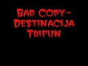 Bad Copy - Destinacija Trifun