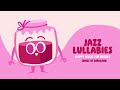 Baby Songs to go to sleep - Jazz Lullabies - Happy Music for Babies