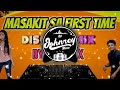 MASAKIT SA FIRST TIME [BOMBTEK REMIX] DJ JOHNREY DISCO REMIX 2022