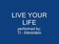 Live Your Life - TI, Rihanna