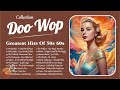 Doo Wop Collection 🎶 Best Doo Wop Songs Of All Time 🎶 Greatest Doo Wop Hits Of 50s 60s