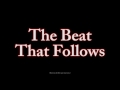 The Beat That Follows