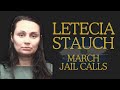Leticia Stauch FULL jail calls - March