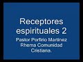 Enseñanza: Receptores espirituales 2da Parte A - Ps. Porfirio Martinez 📖