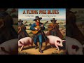 Its a Flyin pigs blues baby!
