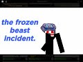 the frozen beast incident
