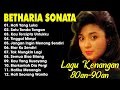 BETHARIA SONATHA FULL ALBUM - Lagu Nostalgia  - Tembang Kenangan