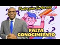 Falta conocimiento | Pastor juan Carlos soto