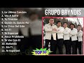 Grupo Bryndis 2024 MIX Grandes Exitos - La Última Canción, Vas A Sufrir, Tu Traición, Quizás Si,...