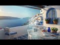 Sip Your Coffee to Cheerful Jazz with Morning Santorini Seaside Cafe Ambience