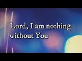 LORD, I AM NOTHING WITHOUT YOU!☝️