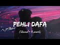 Pehli Dafa new lofi song  🎶 {slowed+reverb}