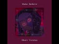 Make Believe - Jakeneutron (ft.@SydneyOsmon & @TomotaSauce) / Short Version